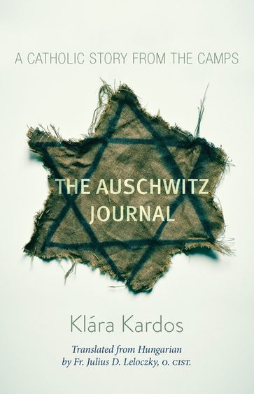 The Auschwitz Journal - O.Cist. Julius D. Leloczky - Klara Kardos