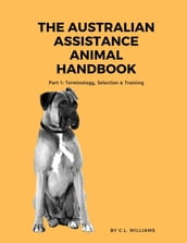 The Australian Assistance Animal Handbook: Part I
