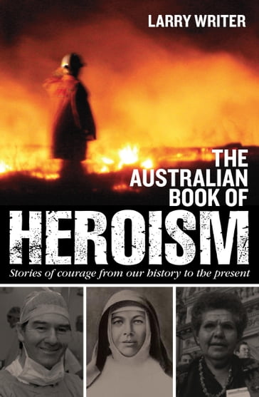 The Australian Book of Heroism - Larry Writer