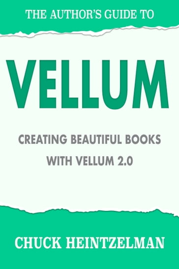 The Author's Guide to Vellum - Chuck Heintzelman