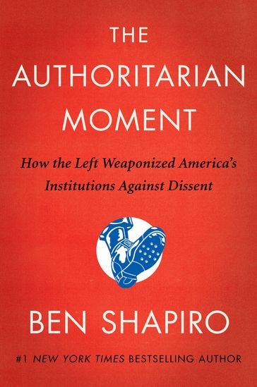 The Authoritarian Moment - Ben Shapiro