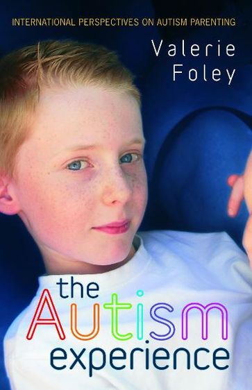 The Autism Experience: International Perspectives on Autism Parenting - Valerie Foley
