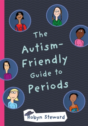 The Autism-Friendly Guide to Periods - Robyn Steward