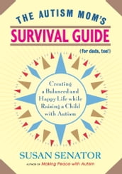 The Autism Mom s Survival Guide (for Dads, too!)