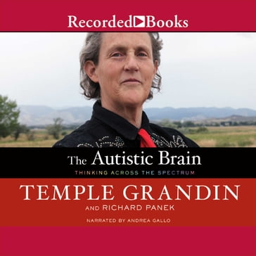 The Autistic Brain - Temple Grandin - Richard Panek