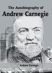 The Autobiography of Andrew Carnegie