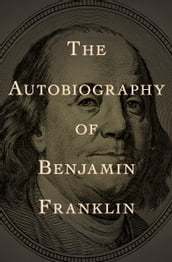 The Autobiography of Benjamin Franklin