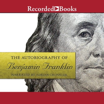 The Autobiography of Benjamin Franklin - Benjamin Franklin