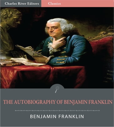 The Autobiography of Benjamin Franklin (Illustrated Edition) - Benjamin Franklin