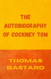 The Autobiography of Cockney Tom