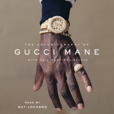 The Autobiography of Gucci Mane - Gucci Mane - Neil Martinez-Belkin