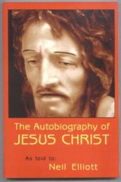 The Autobiography of Jesus Christ