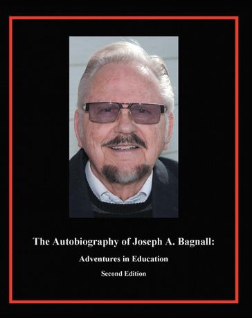 The Autobiography of Joseph A. Bagnall - Joseph A. Bagnall