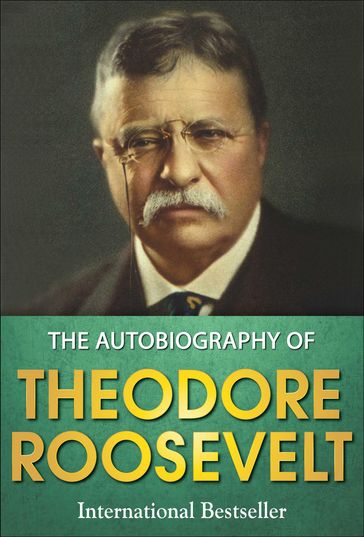 The Autobiography of Theodore Roosevelt - Theodore Roosevelt - GP Editors