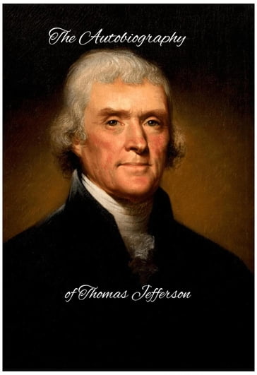The Autobiography of Thomas Jefferson - Thomas Jefferson
