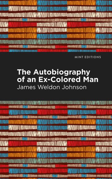 The Autobiography of an Ex-Colored Man - James Weldon Johnson - Mint Editions