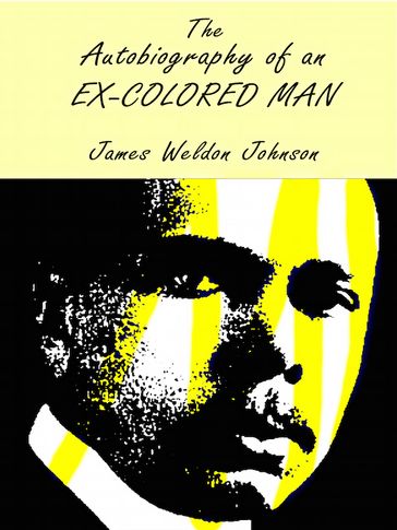 The Autobiography of an Ex-Colored Man - James Weldon Johnson