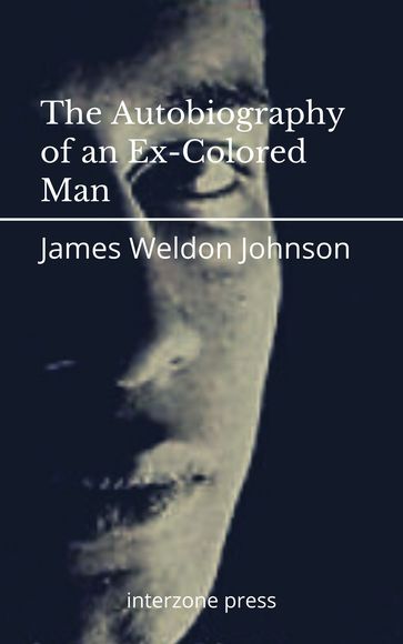 The Autobiography of an Ex-Colored Man - James Weldon Johnson
