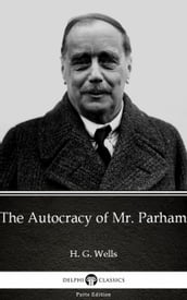 The Autocracy of Mr. Parham by H. G. Wells (Illustrated)