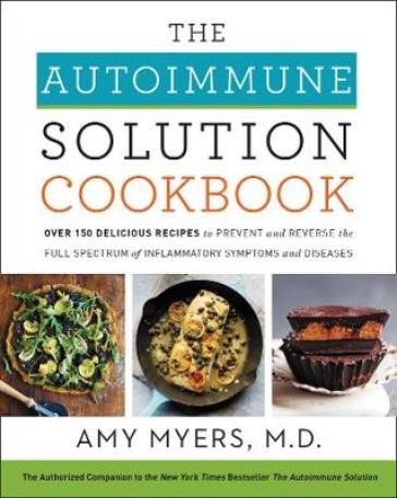 The Autoimmune Solution Cookbook - Amy Myers