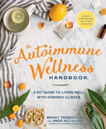 The Autoimmune Wellness Handbook - Angie Alt - Mickey Trescott
