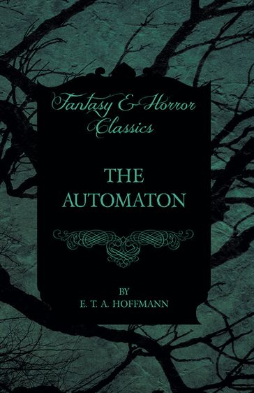 The Automaton (Fantasy and Horror Classics) - E. T. A. Hoffmann