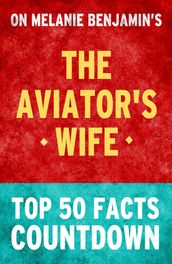 The Aviator s Wife: Top 50 Facts Countdown