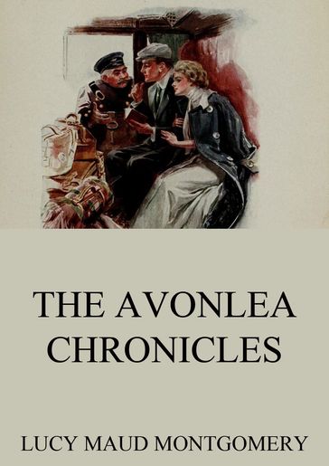 The Avonlea Chronicles - Lucy Maud Montgomery