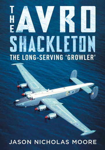 The Avro Shackleton - Jason Nicholas Moore
