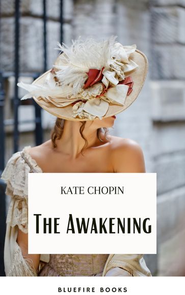 The Awakening: A Captivating Tale of Self-Discovery by Kate Chopin - Kate Chopin - Bluefire Books