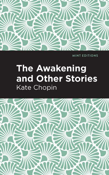 The Awakening - Kate Chopin - Mint Editions
