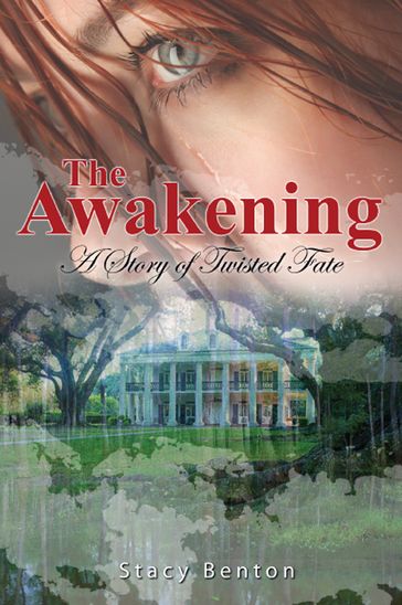 The Awakening: A Story of Twisted Fate - Stacy Benton