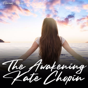 The Awakening (Unabridged Version) - Kate Chopin