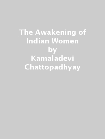 The Awakening of Indian Women - Kamaladevi Chattopadhyay