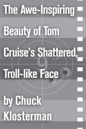 The Awe-Inspiring Beauty of Tom Cruise s Shattered, Troll-like Face