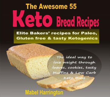 The Awesome 55 Keto Bread Recipes - Mabel Harrington