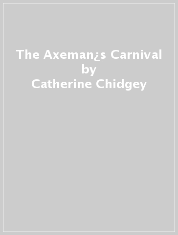 The Axeman¿s Carnival - Catherine Chidgey