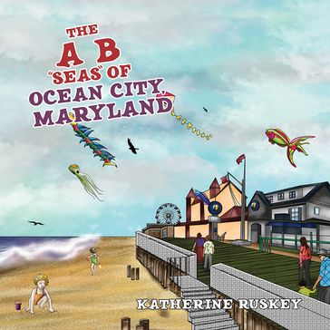 The A B "Seas" of Ocean City, Maryland - Katherine Ruskey