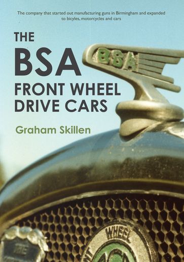 The BSA Front Wheel Drive Cars - Graham Skillen