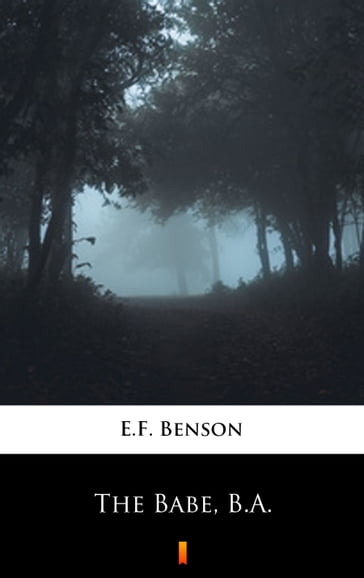 The Babe, B.A. - E.F. Benson