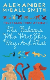 The Baboons Who Went This Way And That: Folktales From Africa