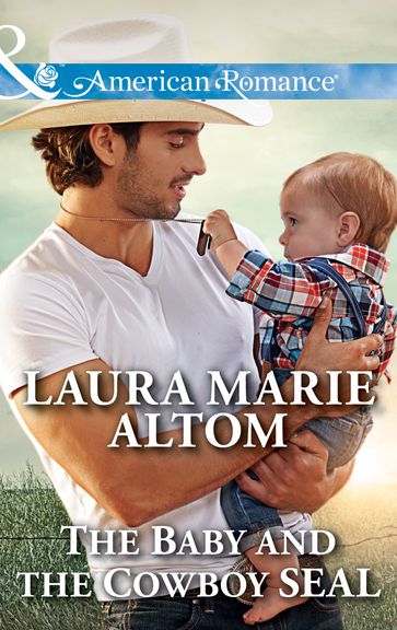 The Baby And The Cowboy Seal (Mills & Boon American Romance) (Cowboy SEALs, Book 2) - Laura Marie Altom