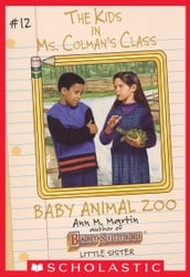 The Baby Animal Zoo (The Kids in Ms. Colman s Class #12)