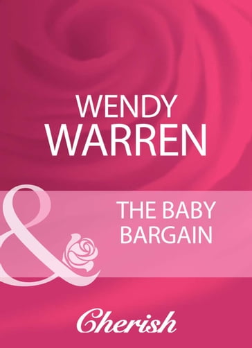 The Baby Bargain (Logan's Legacy Revisited, Book 4) (Mills & Boon Cherish) - Wendy Warren