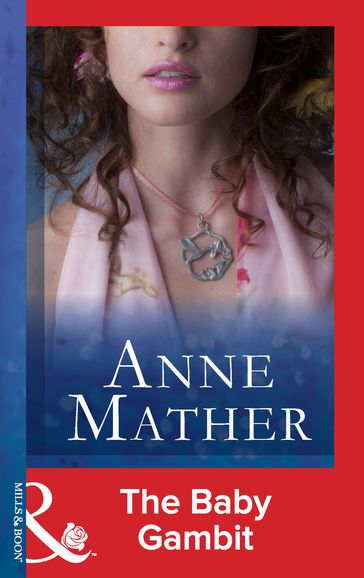 The Baby Gambit (The Anne Mather Collection) (Mills & Boon Vintage 90s Modern) - Anne Mather
