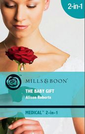 The Baby Gift: Wishing for a Miracle (The Baby Gift) / The Marry-Me Wish (Mills & Boon Medical)