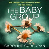 The Baby Group: A gripping crime thriller with a twist you won t see coming, from the bestselling author of Through The Wall