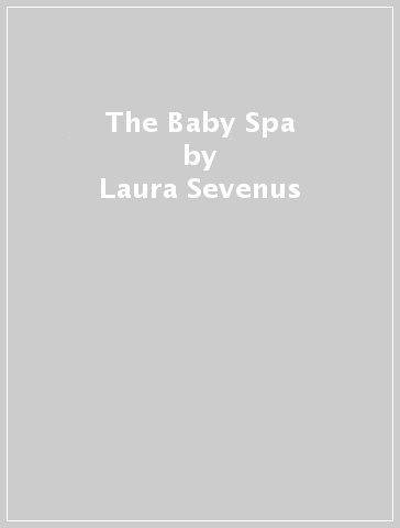 The Baby Spa - Laura Sevenus