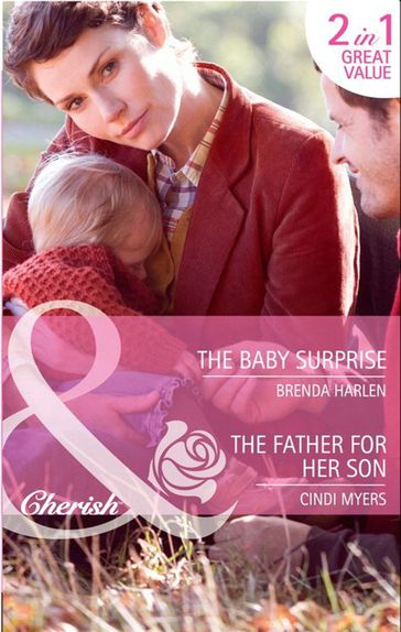 The Baby Surprise / The Father For Her Son: The Baby Surprise (Brides & Babies) / The Father for Her Son (Suddenly a Parent) (Mills & Boon Cherish) - Brenda Harlen - Cindi Myers