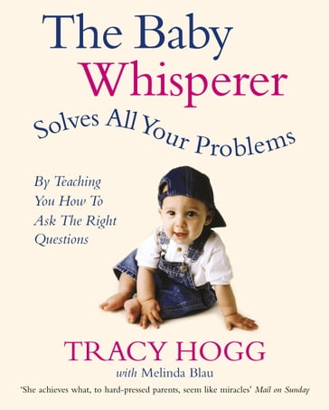 The Baby Whisperer Solves All Your Problems - Melinda Blau - Tracy Hogg